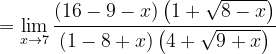 \dpi{120} =\lim_{x\rightarrow 7}\frac{(16-9-x)\left ( 1+\sqrt{8-x} \right )}{(1-8+x)\left ( 4+\sqrt{9+x} \right )}